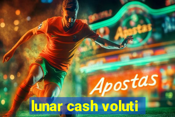 lunar cash voluti