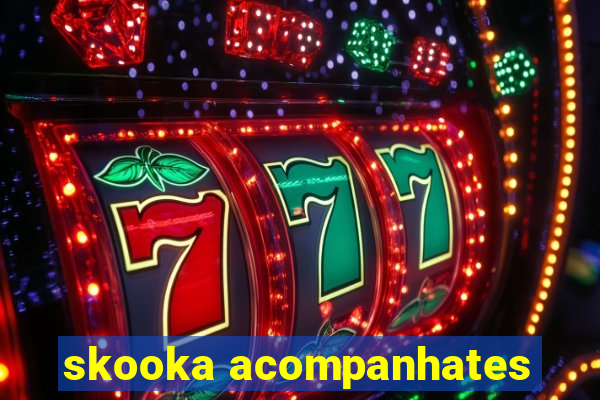 skooka acompanhates