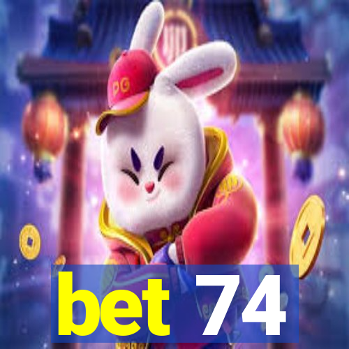 bet 74