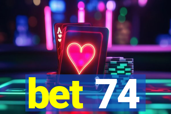 bet 74