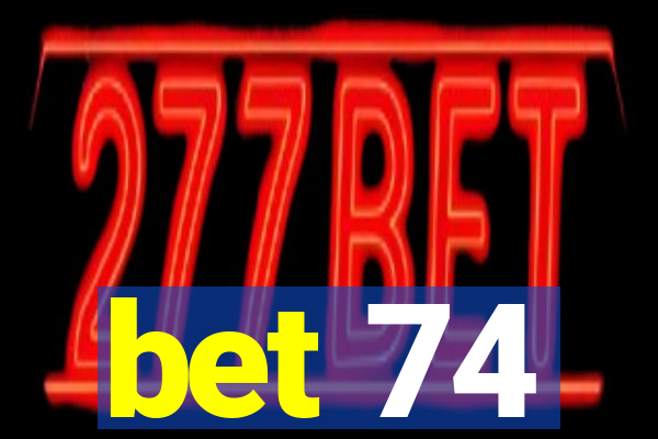 bet 74