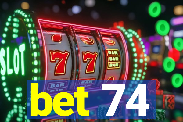 bet 74