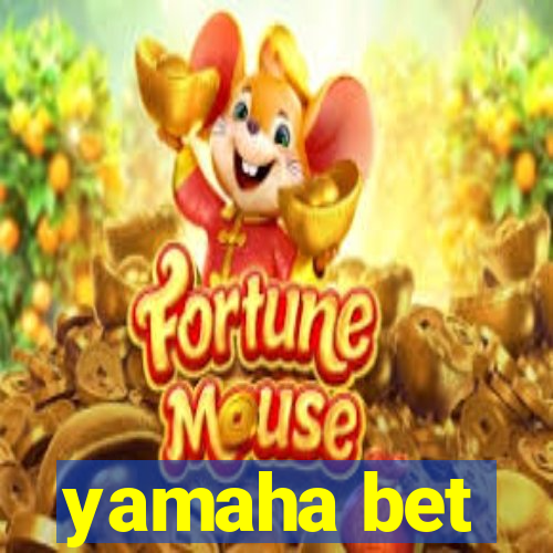 yamaha bet