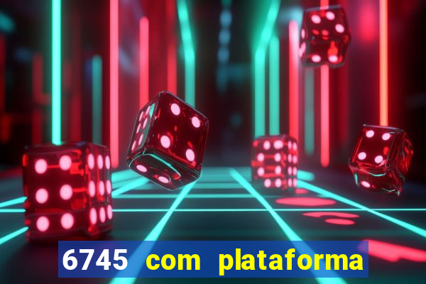 6745 com plataforma de jogos