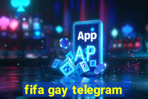 fifa gay telegram