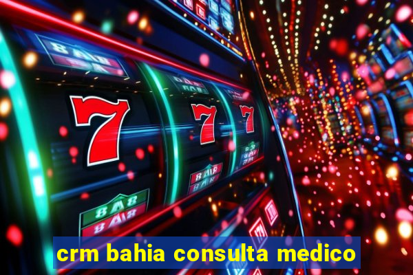 crm bahia consulta medico