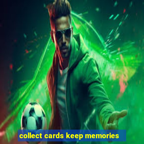 collect cards keep memories