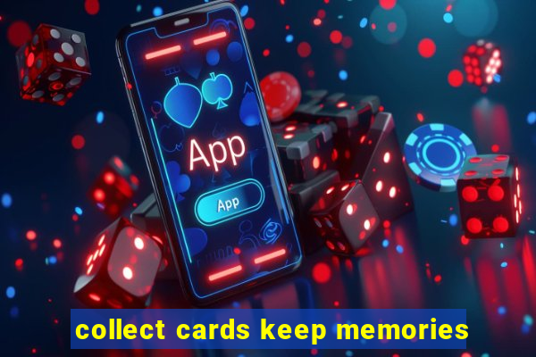 collect cards keep memories