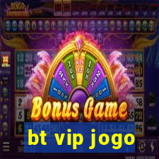 bt vip jogo