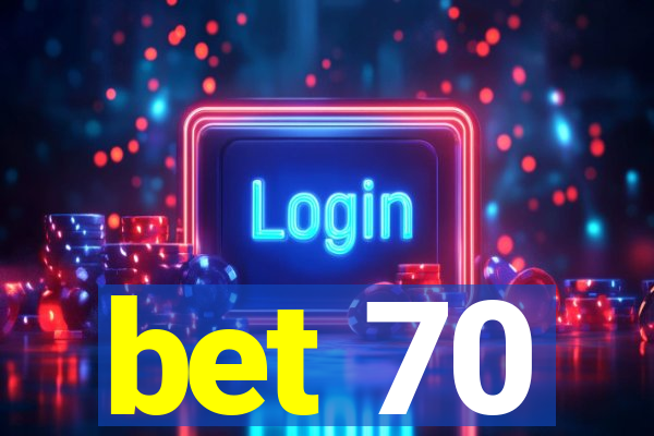 bet 70