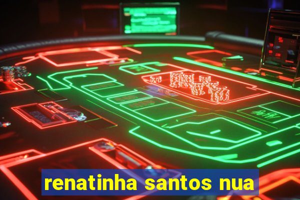 renatinha santos nua