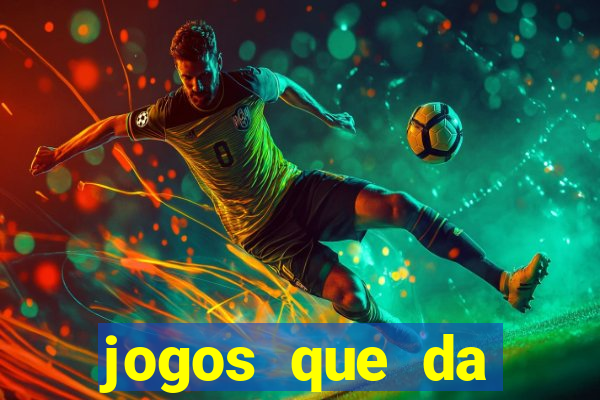 jogos que da dinheiro sem depositar