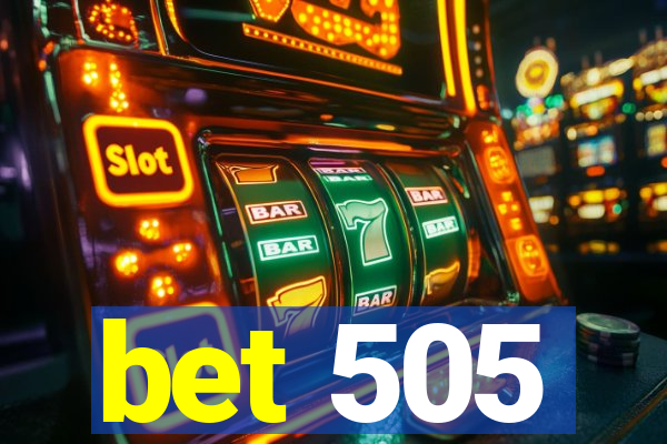 bet 505