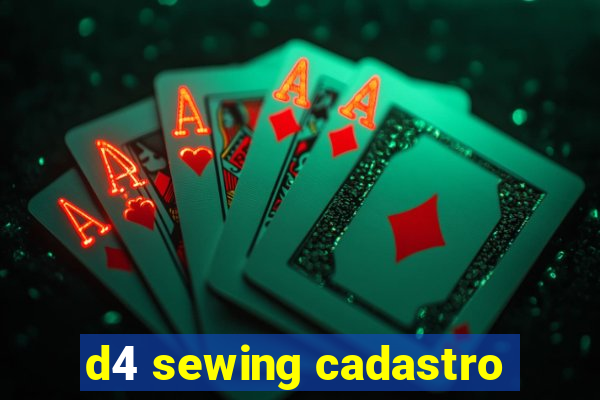 d4 sewing cadastro