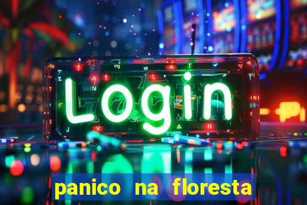 panico na floresta 2 filme completo dublado mega filmes