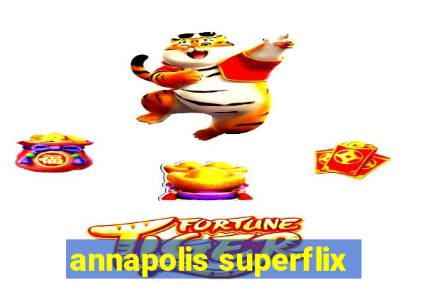 annapolis superflix