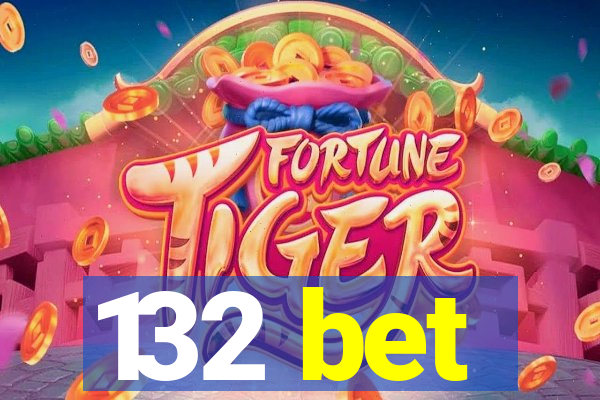 132 bet