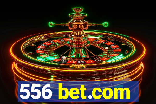 556 bet.com