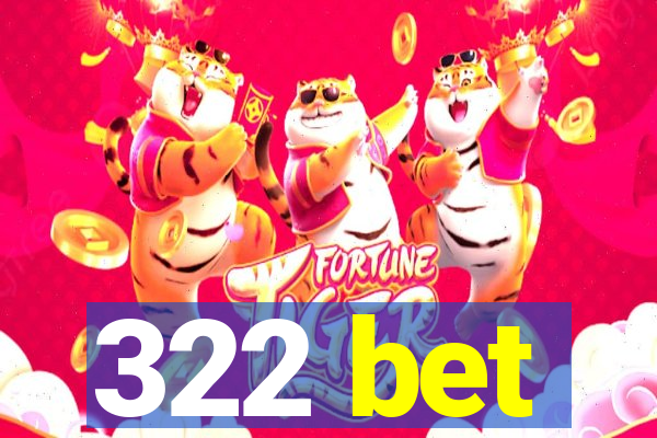 322 bet