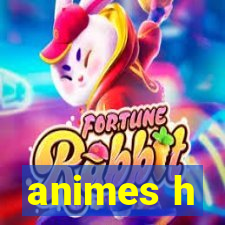 animes h