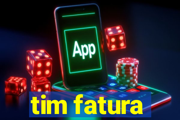 tim fatura