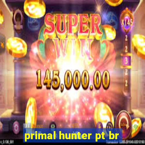 primal hunter pt br