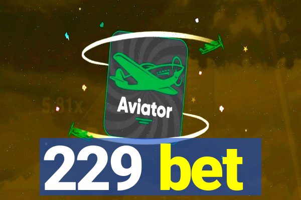 229 bet