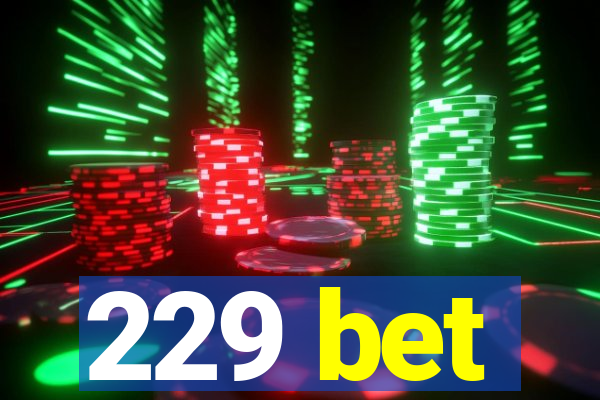 229 bet