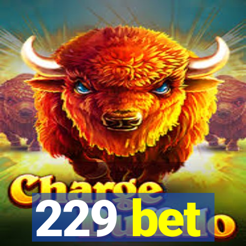 229 bet