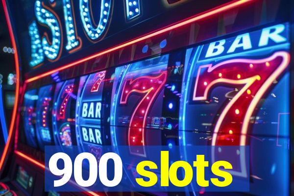 900 slots