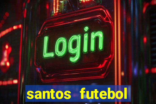 santos futebol clube peneiras