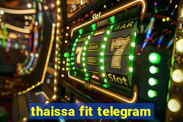 thaissa fit telegram