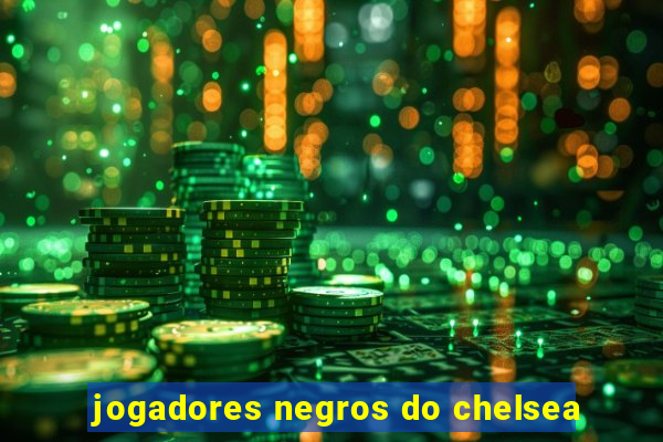 jogadores negros do chelsea