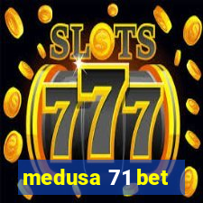 medusa 71 bet