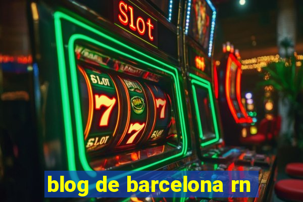 blog de barcelona rn