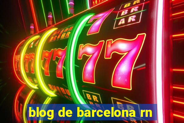 blog de barcelona rn