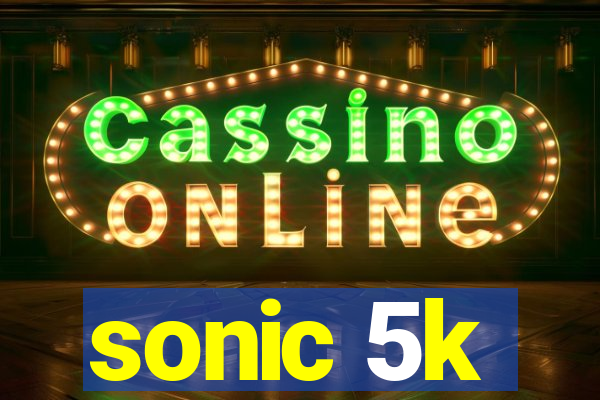 sonic 5k