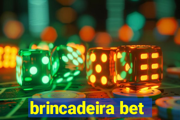 brincadeira bet