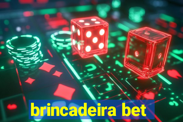 brincadeira bet