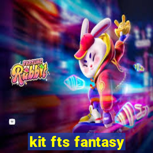 kit fts fantasy