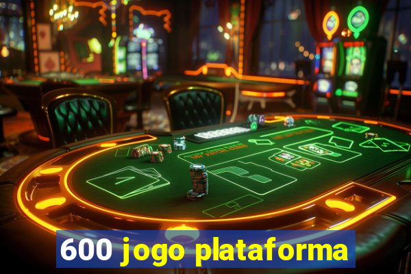 600 jogo plataforma