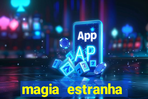 magia estranha filme completo dublado google drive