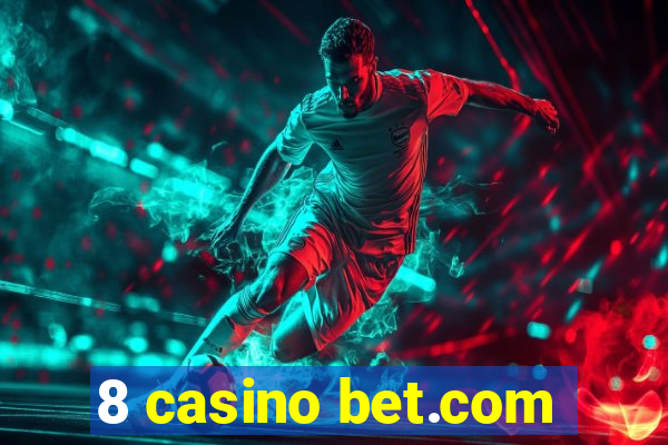 8 casino bet.com