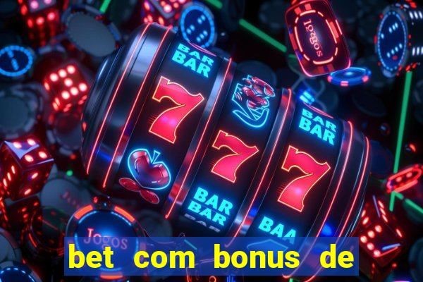 bet com bonus de cadastro sem deposito