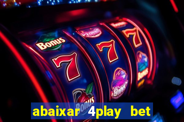 abaixar 4play bet baixar app