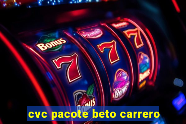 cvc pacote beto carrero