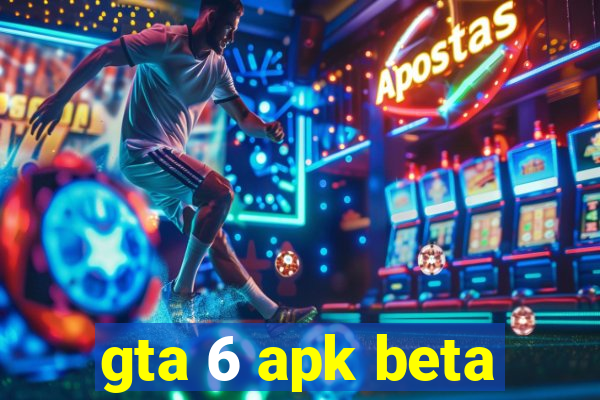 gta 6 apk beta