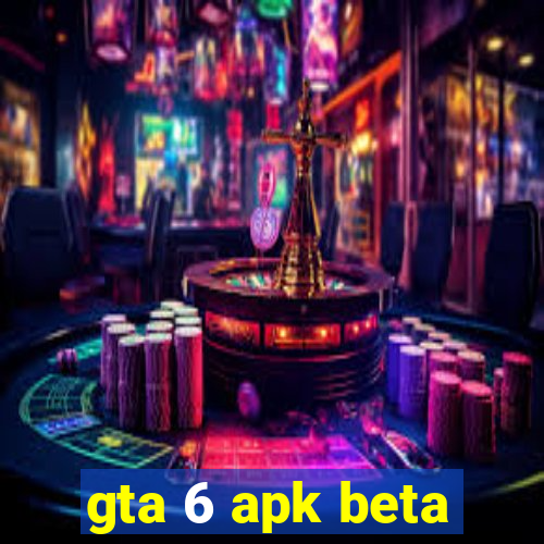 gta 6 apk beta