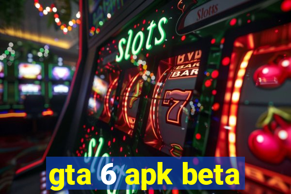 gta 6 apk beta