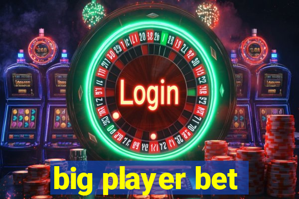 big player bet